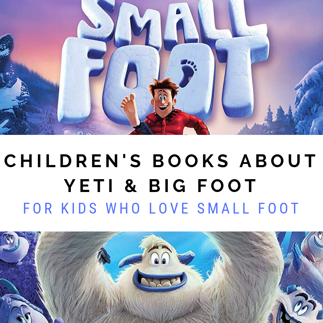 Children's Books about Yeti and Big Foot for kids who love the movie Small Foot