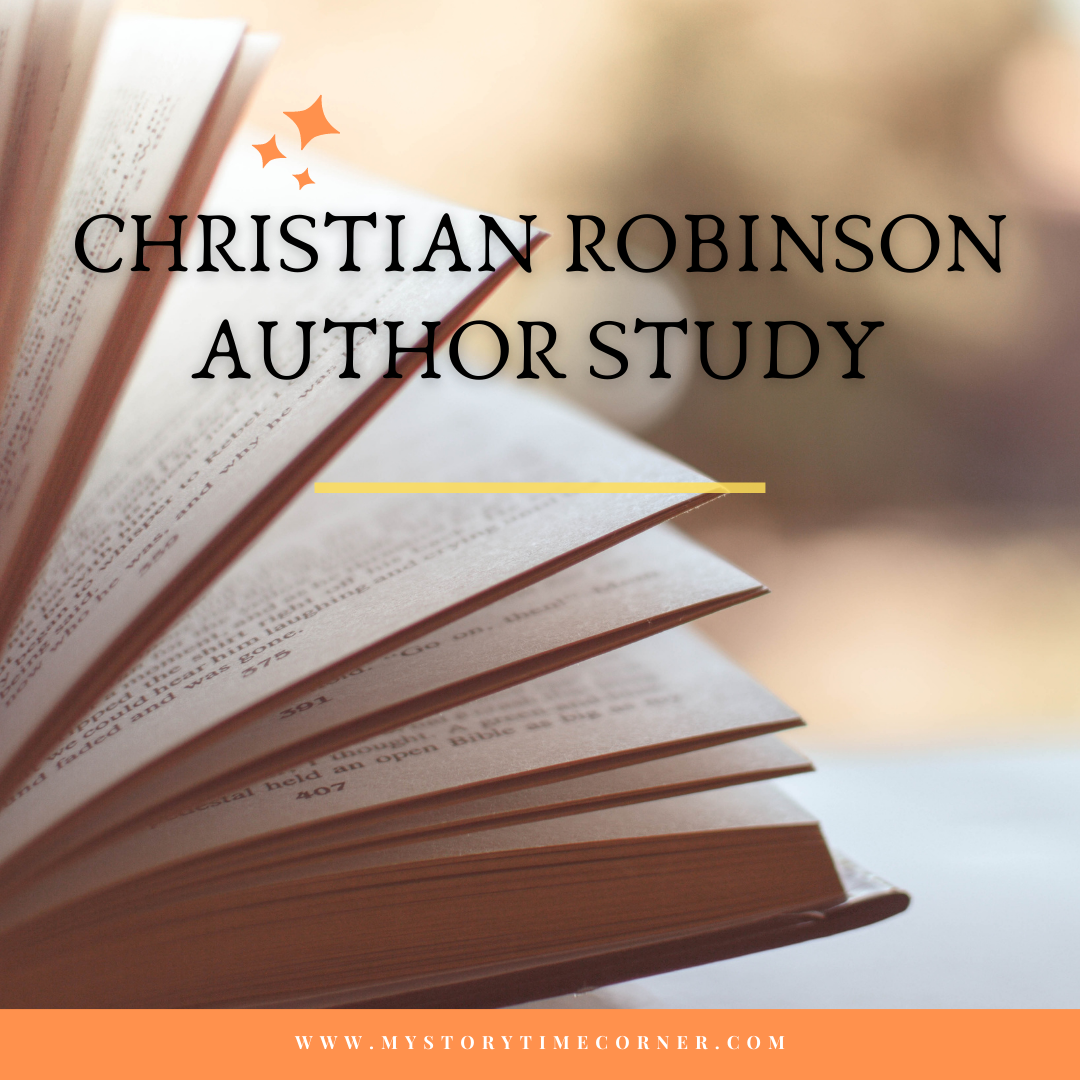 Christian Robinson Author Study from My Storytime Corner part of the 2021 Author Study Challenge