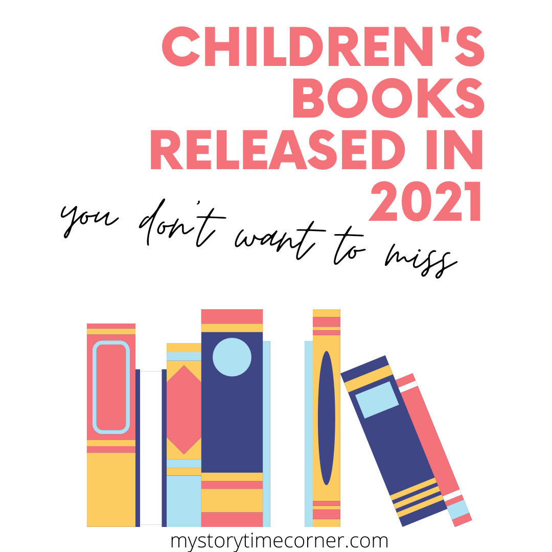 Children's Books New in 2021 You Don't Want to Miss from My Storytime Corner