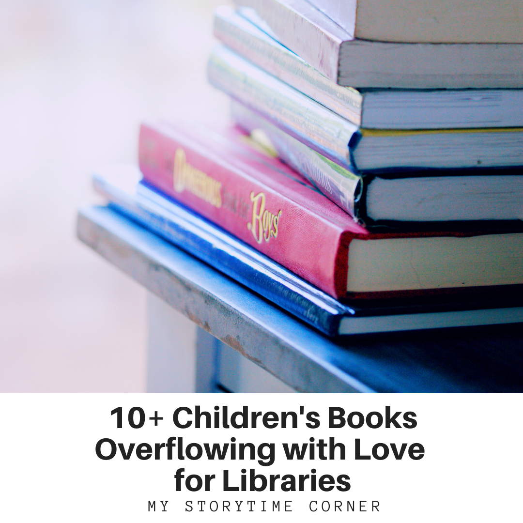 10+ Children's Books Overflowing with Love for Libraries from My Storytime Corner