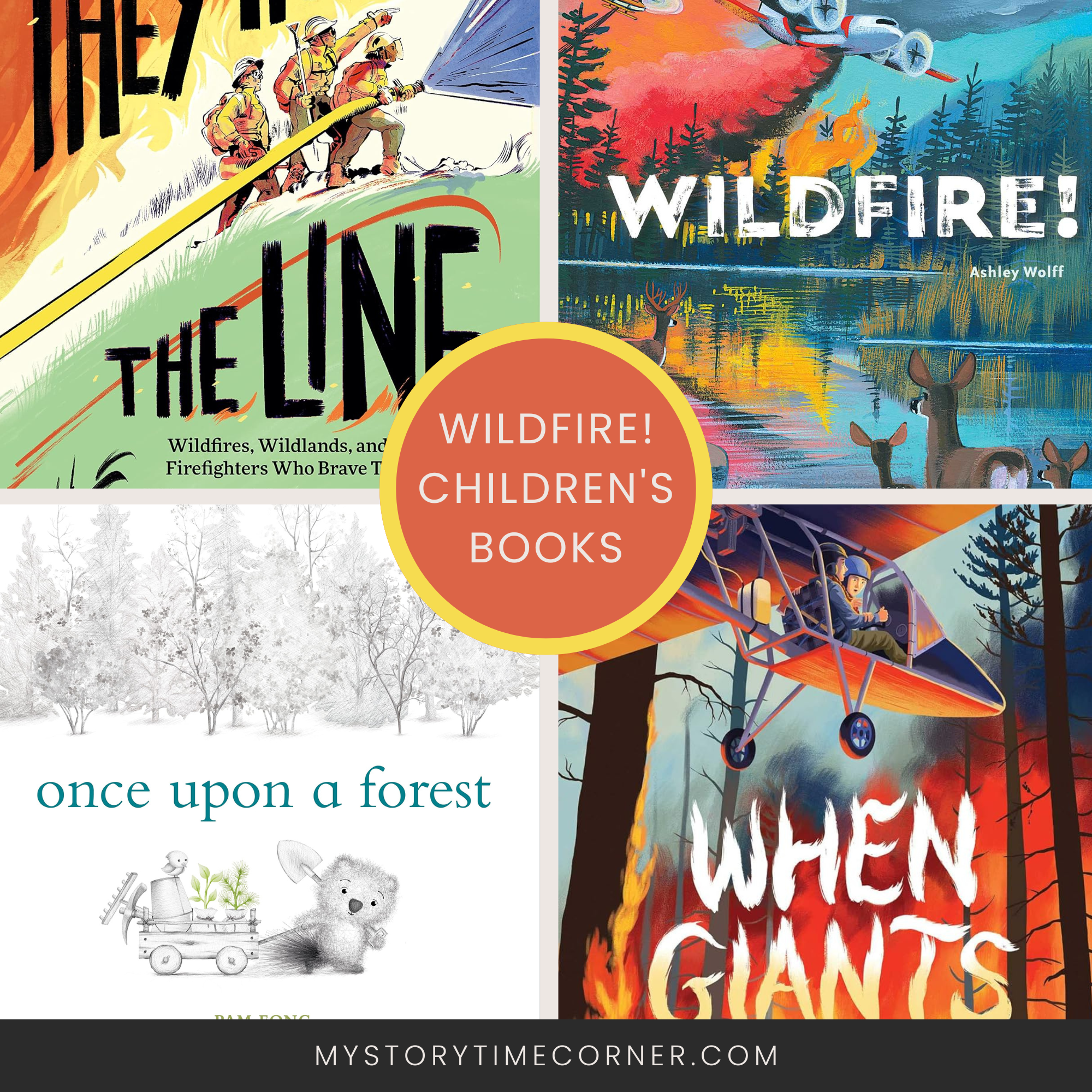 Wildfire! Children’s Books about the Science, Heroes, and Hope in the Face of Wildfire Season